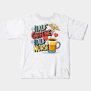 Half caffeine Half nurse latte coffee lovers hospital medical staff workers Kids T-Shirt